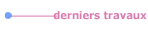 derniers travaux